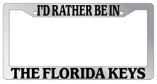 Chrome License Plate Frame I'd Rather Be In The Florida Keys Auto Accessory 1253