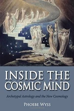 Inside the Cosmic Mind: Archetypal Astrology and the New Cosmology, Wyss..