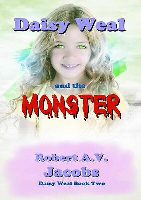 Daisy Weal and the Monster By Robert A V Jacobs - New Copy - 9780244787493