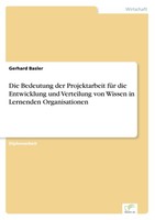 Die Bedeutung Der Projektarbeit FüR Die Entwicklung Und Verteilung Von Wissen In