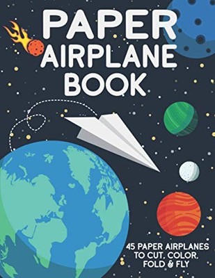 Paper Airplane Book: 45 Paper Airplane..., Club, Kidlet