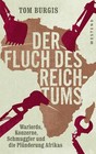 Der Fluch des Reichtums von Tom Burgis (2016, Gebundene Ausgabe)