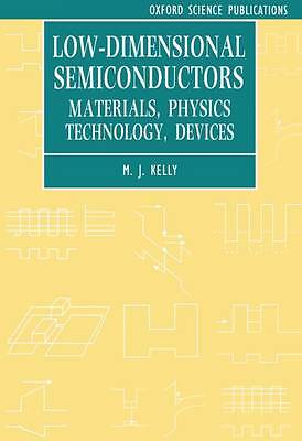 Low-dimensional Semiconductors: Materials, Physics, Technology, Devices by M. J.