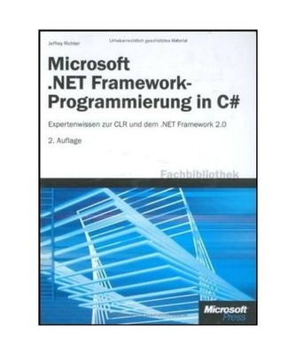 Microsoft .NET Framework-Programmierung mit C#: Expertenwissen zur CLR und dem .