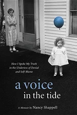A VOICE IN THE TIDE: HOW I SPOKE MY TRUTH IN THE UNDERTOW By Nancy Shappell