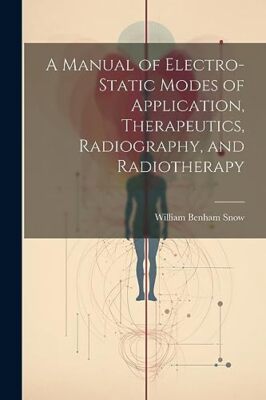 Snow - A Manual of Electro-Static Modes of Application Therapeutics  - X555z