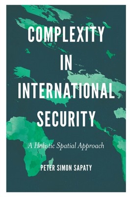  Complexity in International Security by Sapaty Peter Simon National Academy of 