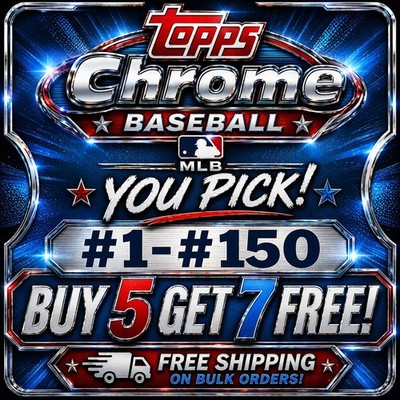 2024 Topps Chrome Baseball MLB You Pick #1 - #150 Buy 5 Get 7 Free!