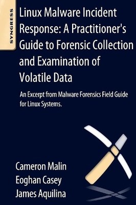 Linux Malware Incident Response: A Practitioner's Guide to Fo... - 9780124095076