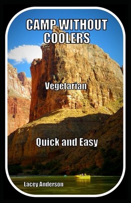 Camp Without Coolers ~ Vegetarian: Quick and Easy (Camp Without Coolers ~ Vegeta