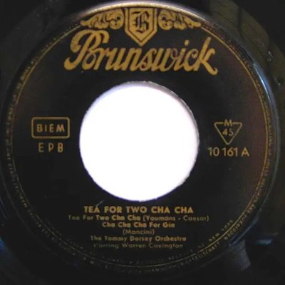 Tommy Dorsey And His Orchestra Tea For Two Cha Cha Vinyl Single 7inch Brunswi