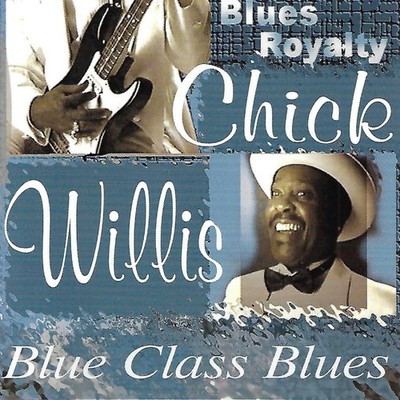 Blue Class Blues by Chick Willis (CD, 1999)