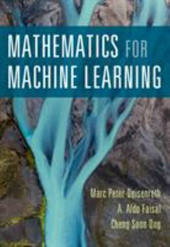 Mathematics for Machine Learning by Cheng Soon Ong, A. Aldo Faisal and Marc...