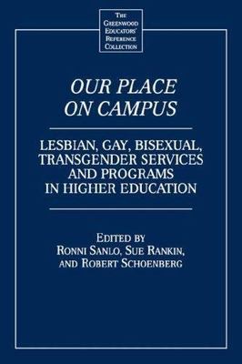 Our Place on Campus: Lesbian, Gay, Bisexual, Transgender Services and Programs