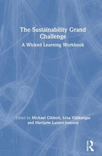 The Sustainability Grand Challenge: A Wicked Learning Workbook by Michael Gibber