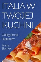 Italia W Twojej Kuchni | Odkryj Smaki RegionóW | Anna Boniek | Taschenbuch