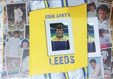 EDDIE GRAY's LEEDS - first edition hardback book, SIGNED by EDDIE and Robert E