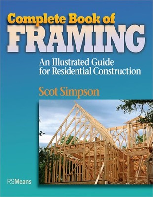 Complete Book of Framing: An Illustrated Guide for Residential Construction ...