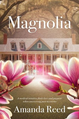 Magnolia: A Medical Intuitive Finds Love and Purpose When Uncovering Past Myster
