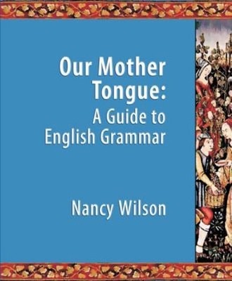 Our Mother Tongue : A Guide to English Grammar Paperback Nancy Wi