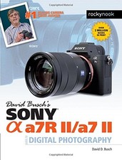 DAVID BUSCHS SONY ALPHA A7R II/A7 II GUIDE TO DIGITAL By David D. Busch *VG+*