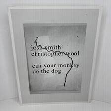 Can Your Monkey Do the Dog Josh Smith Christopher Wool