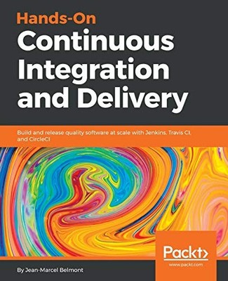 Hands-On Continuous Integration and Delivery: Build and Release Quality Softw...