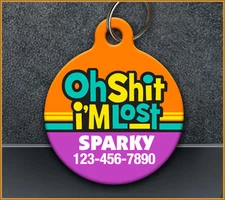 Oh Sh*t I'm Lost - Dog ID Tag or Cat ID Tag FUNNY - CUSTOM PET ID TAG