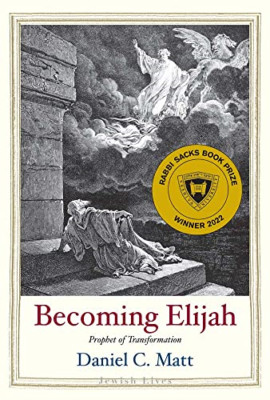 Becoming Elijah: Prophet of Transformation (Jewish Live - Hardback NEW Matt, Dan