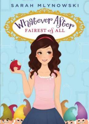 Fairest of All (Whatever After #1) - Hardcover By Mlynowski, Sarah - GOOD