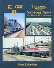Trackside Around Newport News with Gary Friedhaber by Kurt Reisweber -Hardcover