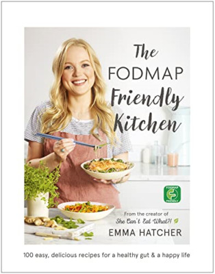 The FODMAP Friendly Kitchen Cookbook: 100 easy, delicio - HardBack NEW Emma Hatc
