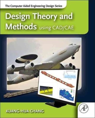 Design Theory and Methods using CAD/CAE: The Computer Aided Engineering Design 