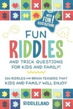 Fun Riddles & Trick Questions For Kids and Family: 300 Riddles and Brain - GOOD Fun Riddles & Trick Questions For Kids and Family: 300 Riddles and Brain - GOOD