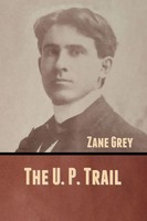 The U. P. Trail Zane Grey Taschenbuch Kartoniert / Broschiert Englisch 2020