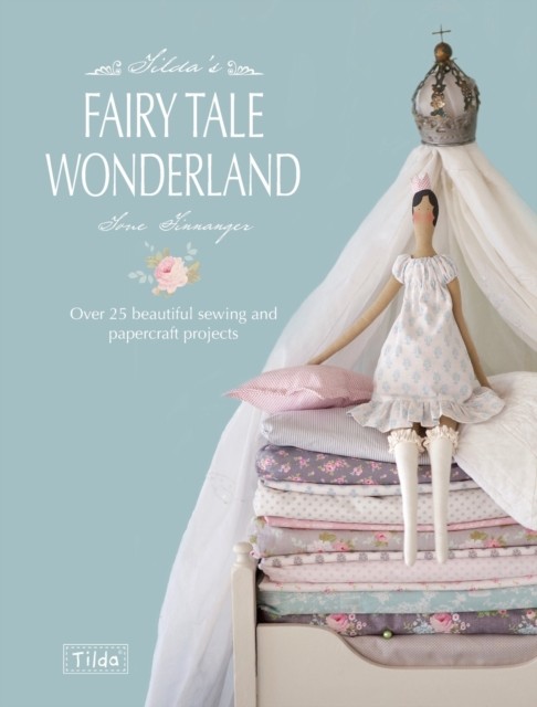 Tilda's Fairy Tale Wonderland: Over 25 beautiful sewing and papercraft projects - Image 4