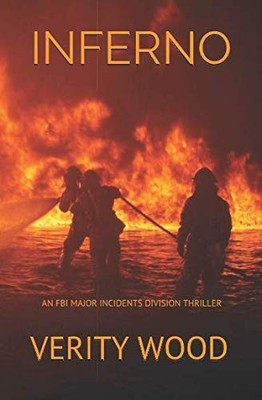 INFERNO: AN FBI MAJOR INCIDENTS DIVISI..., Wood, Verity