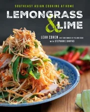 Lemongrass and Lime: Southeast Asian Cooking at Home: A Cookbook by Leah Cohen
