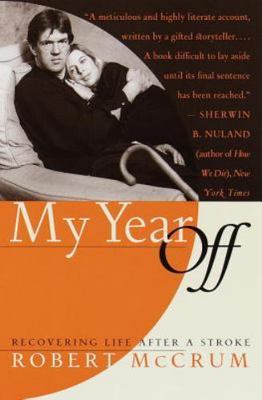 My Year Off: Recovering Life After a Stroke, McCrum, Robert, Good Book