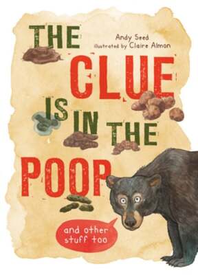 The Clue Is in the Poop: And Other Things Too by Andy Seed: Used