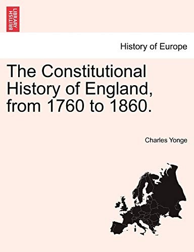 The Constitutional History of England, from 1760 to 1860., Yonge, Charles<-
