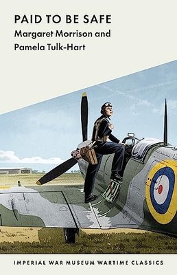 Paid to Be Safe: IWM Wartime Classic: 14 (Imper, Morrison, Pamela-Tulk-Hart..