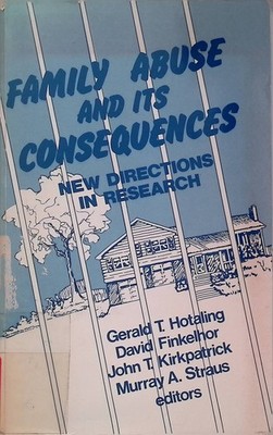 Family Abuse And Its Consequences. New Directions In Research. Hotaling, Gerald