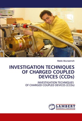 INVESTIGATION TECHNIQUES OF CHARGED COUPLED DEVICES (CCDs) Malek Abunaemeh Buch
