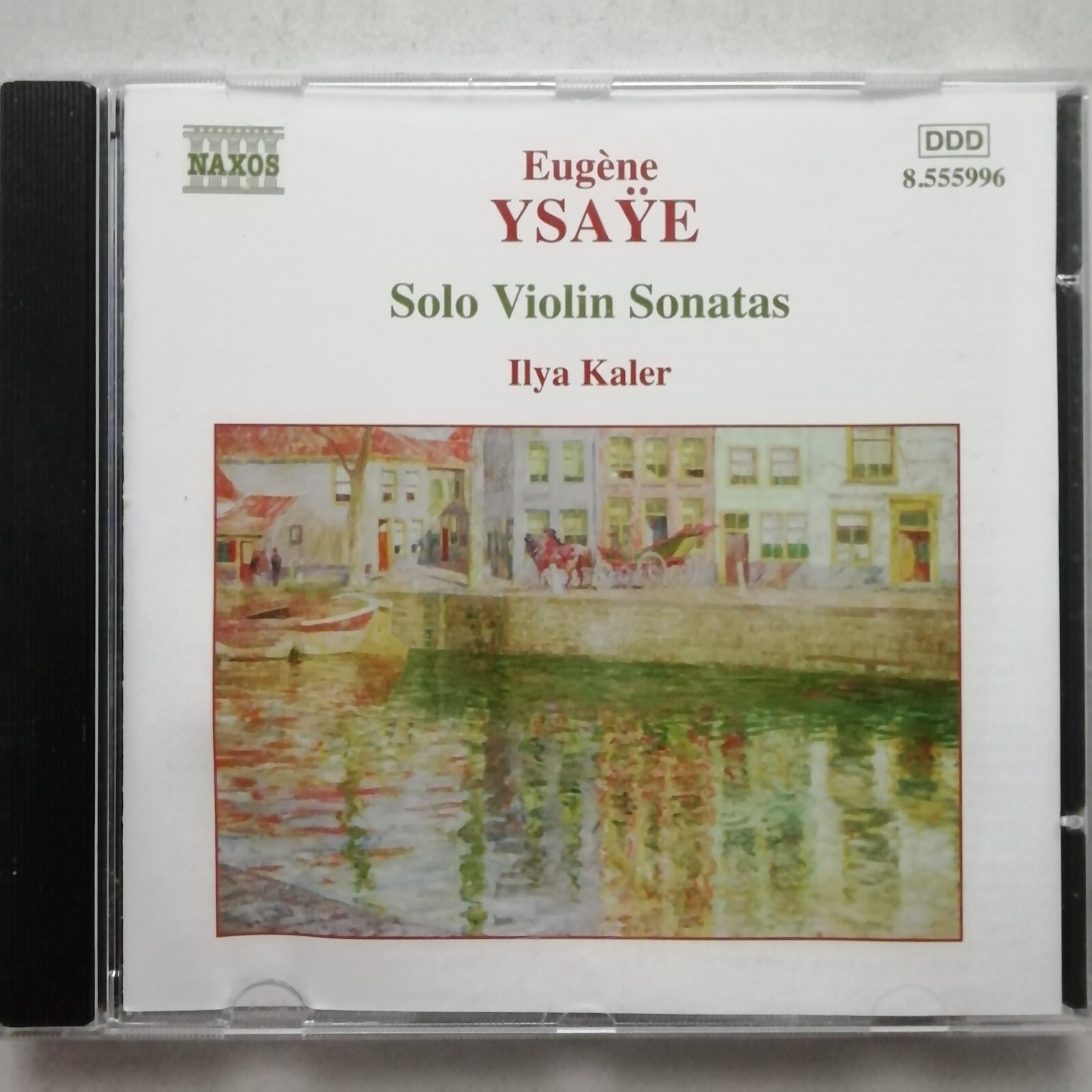 Ysaÿe: Solo Violin Sonatas / Ilya Kaler / Naxos CD 8.555996