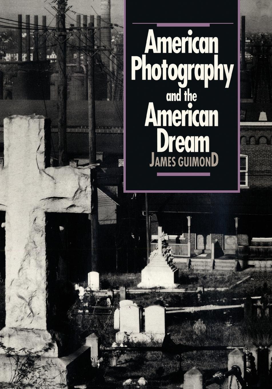 Thumbnail - American Photography And The American Dream | James Guimond |