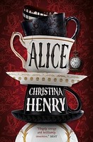 Christina Henry - Alice - Signed Edition - Hardback - G245Z