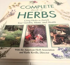 Complete Book of Herbs: Using Herbs to Enrich Your Garden, Home, and Health