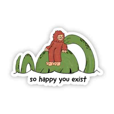 ''So Happy You Exist'' Cryptid Sticker