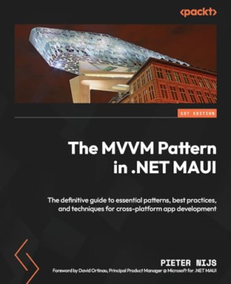 The MVVM Pattern in .NET MAUI: The definitive guide to  - Paperback NEW Nijs, Pi